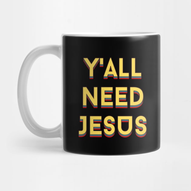 Y'all Need Jesus | Christian Saying by All Things Gospel